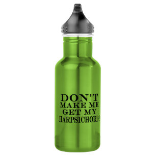 Don't Make Me Get My Harpsichord 532 Ml Water Bottle