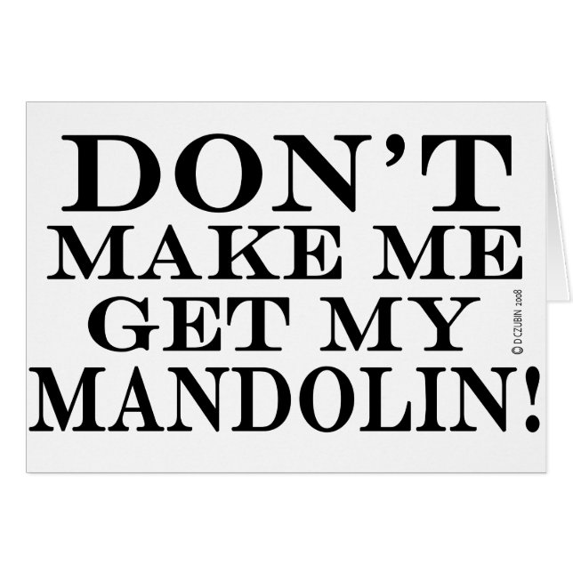 Dont Make Me Get My Mandolin (Front Horizontal)