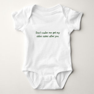 Don't make me get my older sister after you shirt