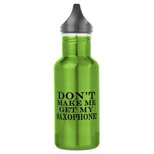Dont Make Me Get My Saxophone 532 Ml Water Bottle
