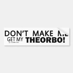 Dont Make Me Get My Theorbo Bumper Sticker