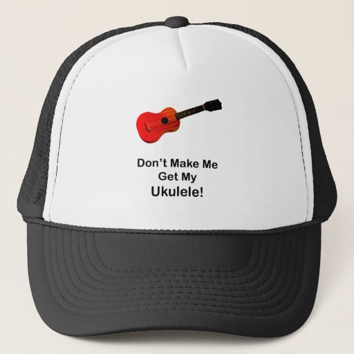 Image of Don't make me get my Ukulele! Trucker Hat