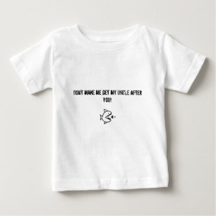 Don't make me get my Uncle after you shirt