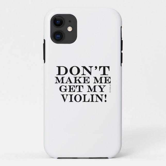 Dont Make Me Get My Violin Case-Mate iPhone Case (Back)