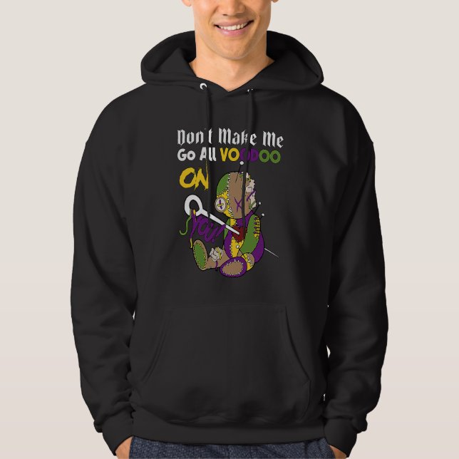 Don't Make Me Go All Voodoo Doll Mardi Gras Costum Hoodie (Front)