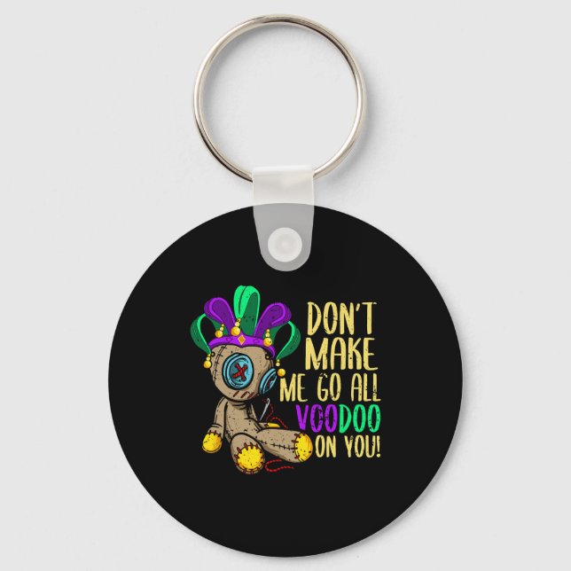 Don't Make Me Go All Voodoo Doll Mardi Gras  Key Ring (Front)