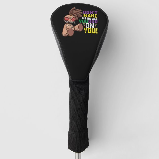 Don't Make Me Go All Voodoo On You Mardi Gras Golf Head Cover (Front)