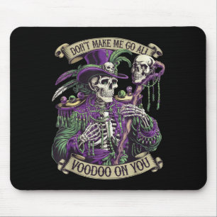 Don't Make Me Go All Voodoo On You Skeleton Mardi Mouse Mat