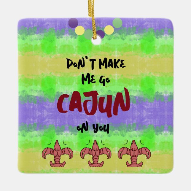 Don't make me go cajun on you ceramic ornament (Front)