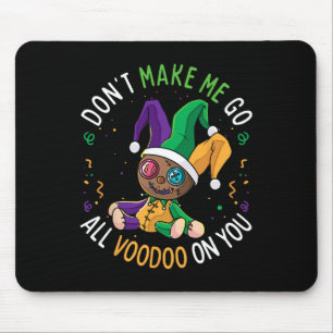 Don't Make Me Go Voodoo On You Funny Mardi Gras Ca Mouse Mat