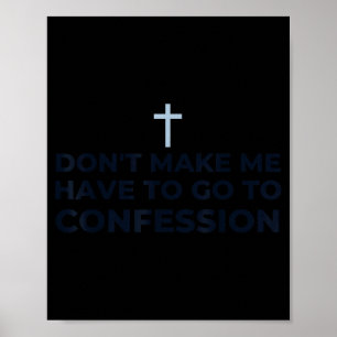 Don't Make Me Have To Go To Confession Catholic Fu Poster