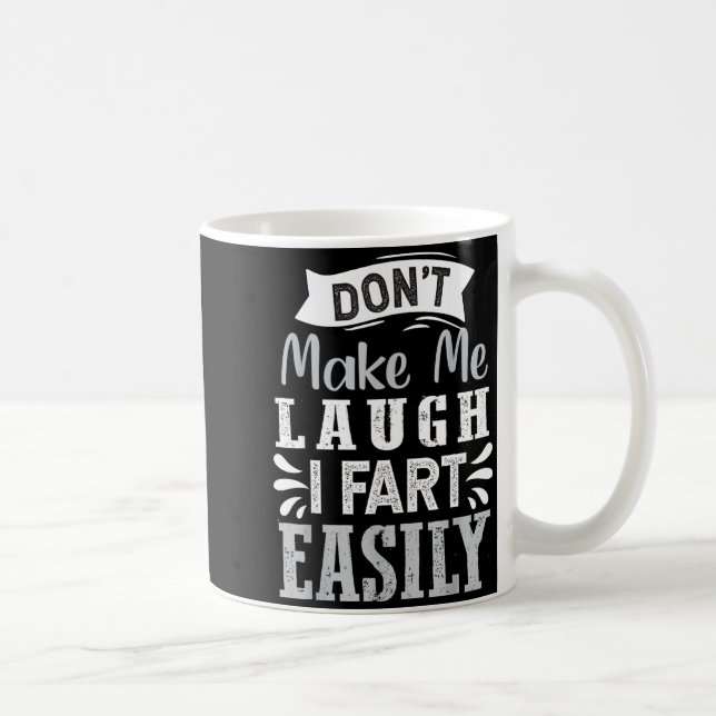 Don't Make Me Laugh I Fart Easily, Laugh Fart  Coffee Mug (Right)