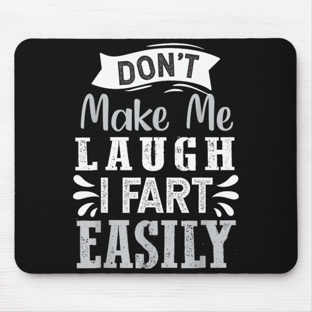 Don't Make Me Laugh I Fart Easily, Laugh Fart  Mouse Mat (Front)