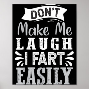 Don't Make Me Laugh I Fart Easily, Laugh Fart Poster