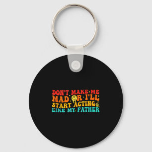 Dont Make Me Mad, My Father, Warning, Humorous Tan Key Ring