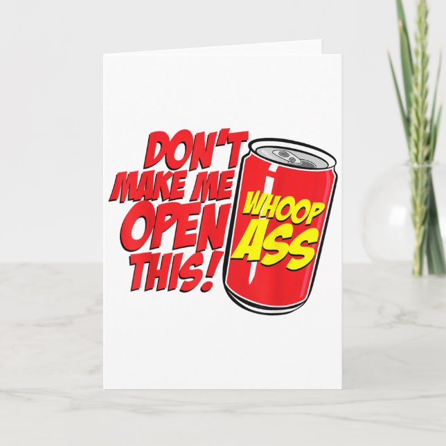 Dont Make Me Open A Can Open This Can Of Whoop _1  Card (Front)