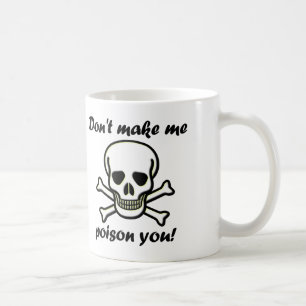 Don't Make Me Poison You Funny Mug or Travel Mug