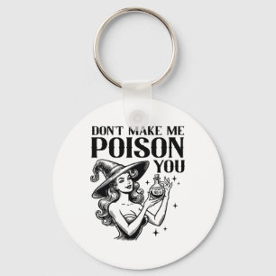 Don't Make Me Poison You Halloween Witch Party Cos Key Ring