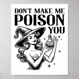 Don't Make Me Poison You Halloween Witch Party Cos Poster