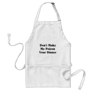 Don't Make Me Poison Your Dinner Standard Apron