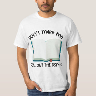 Don't Make Me Pull Out The DSM-5 T-Shirt