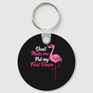 Dont Make Me Put Foot Down Cool Flamingo Cute Hall Key Ring