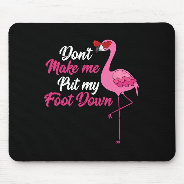 Dont Make Me Put Foot Down Cool Flamingo Cute Hall Mouse Mat (Front)