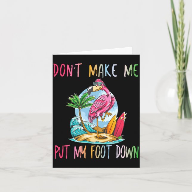 Dont Make Me Put My Foot Down Flamingo Summer Funn Card (Front)
