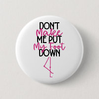 Don't Make Me Put My Foot Down - Funny Flamingo