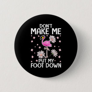 Don't Make Me Put My Foot Down Funny Flamingo Love 6 Cm Round Badge