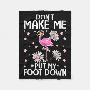Don't Make Me Put My Foot Down Funny Flamingo Love Fleece Blanket