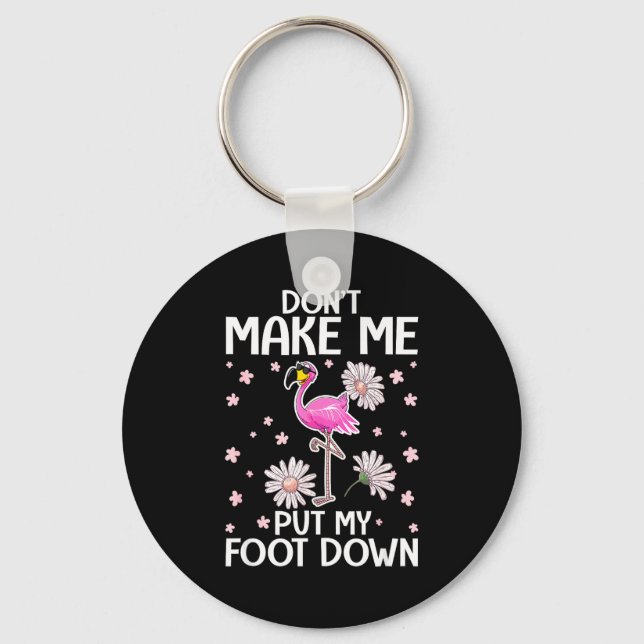 Don't Make Me Put My Foot Down Funny Flamingo Love Key Ring (Front)