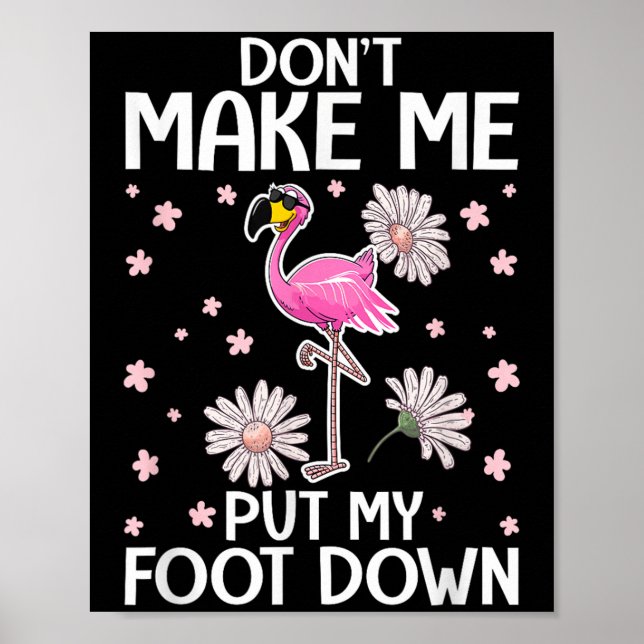 Don't Make Me Put My Foot Down Funny Flamingo Love Poster (Front)