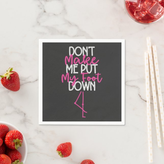 Don't Make Me Put My Foot Down - Funny Flamingo Napkin (Insitu)