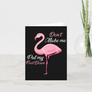 Don't Make Me Put My Foot Down Nk Flamingo Long Sl Card