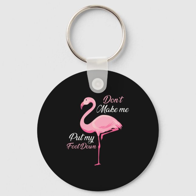 Don't Make Me Put My Foot Down Nk Flamingo Long Sl Key Ring (Front)