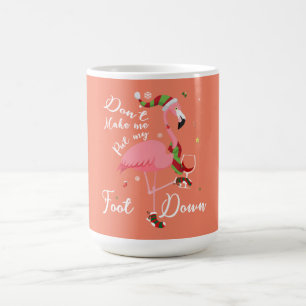 Don't Make Me Put My Foot Down Pink Flamingo Gifts Coffee Mug