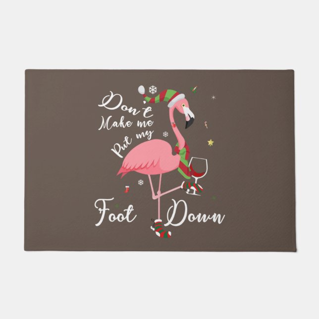 Don't Make Me Put My Foot Down Pink Flamingo Gifts Doormat (Front)