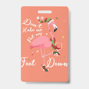 Don't Make Me Put My Foot Down Pink Flamingo Gifts ID Badge