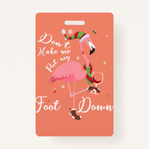 Don't Make Me Put My Foot Down Pink Flamingo Gifts ID Badge