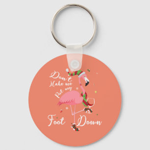 Don't Make Me Put My Foot Down Pink Flamingo Gifts Key Ring