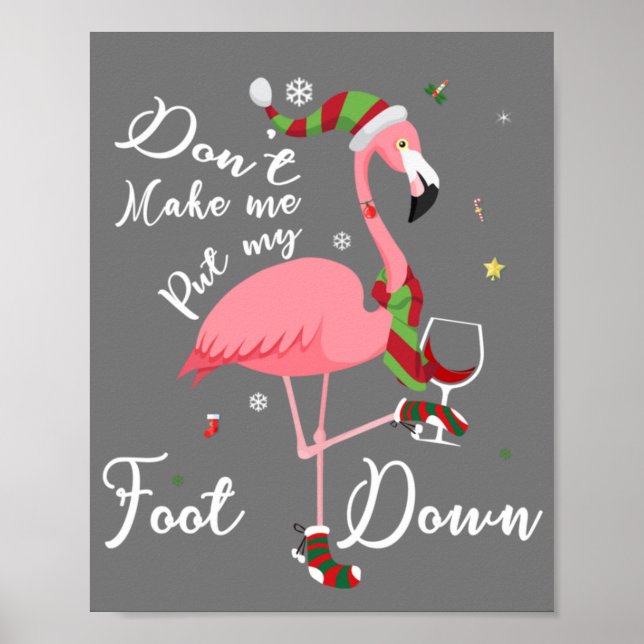 Don't Make Me Put My Foot Down Pink Flamingo Gifts Poster (Front)