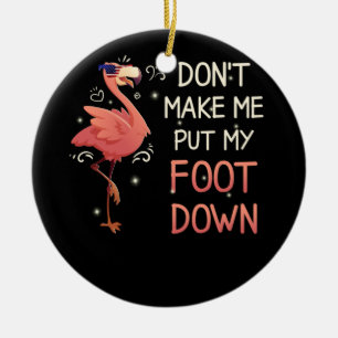 Dont Make Me Put My Foot Down Pink Flamingo Summer Ceramic Tree Decoration