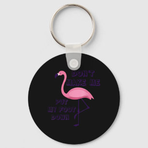 Dont Make Me Put My Foot Down Pink Flamingo Summer Key Ring