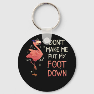 Dont Make Me Put My Foot Down Pink Flamingo Summer Key Ring