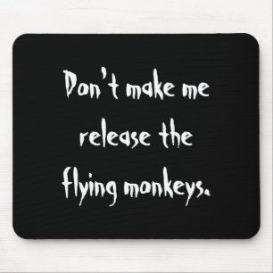Dont Make Me Release The Flying Monkeys  Mouse Mat