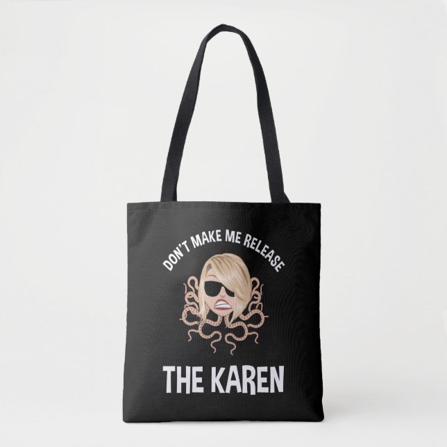 Don't Make Me Release The Karen Tote Bag (Front)