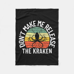 Dont Make Me Release The Kraken Sea Monster Octop Fleece Blanket