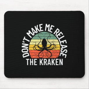 Dont Make Me Release The Kraken Sea Monster Octop  Mouse Mat