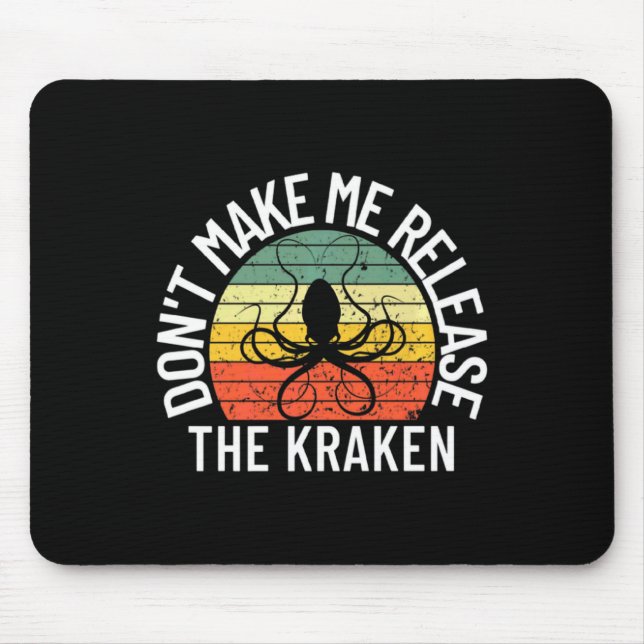 Dont Make Me Release The Kraken Sea Monster Octop  Mouse Mat (Front)